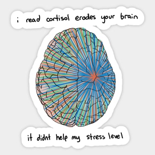 i read cortisol erodes your brain Sticker